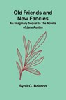 Old Friends and New Fancies - Sybil G. Brinton - 9789374590775