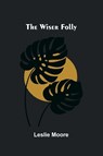 The wiser folly - Leslie Moore - 9789374597057