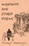 Migrants and Other Poems | - Prasenjit Mukherjee - 9789377300937