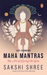 Life-Changing Maha Mantras - Sakshi Shree - 9789377307998