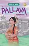 A Pallava Adventure (Girls of India Series) - Preetha Leela Chockalingam - 9789377309763