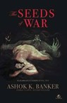 Seeds of War - BANKER,  Ashok - 9789381626863