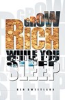 Grow Rich While You Sleep - Ben Sweetland - 9789381860007