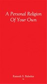 A Personal Religion Of Your Own - Ramesh S. Balsekar - 9789382788690