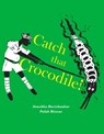 Catch that Crocodile - PB - Anuskha Ravishankar & Pul - 9789383145089