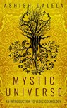 Mystic Universe: An Introduction to Vedic Cosmology - Ashish Dalela - 9789385384073
