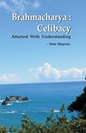 Brahmacharya: Celibacy With Understanding (Abr.) (In English) - Dada Bhagwan ; Dr. Niruben Amin - 9789386289032