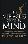 The Miracles of Your Mind - Joseph Murphy - 9789386450722