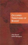 Occupied Territories of Bharat - Alok Bansal ; Nidhi Bahuguna - 9789386618986