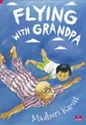 Flying With Grandpa - Madhuri Kamat - 9789387103122