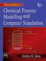 Chemical Process Modelling And Computer Simulation - Amiya K. Jana - 9789387472075