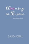 Blooming in the Snow - Sajid Iqbal - 9789387905962