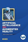 Artificial Intelligence Meets Augmented Reality: Redefining Regular Reality - Chitra Lele - 9789388511339