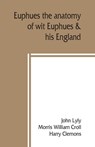 Euphues - John Lyly ; Harry Clemons - 9789389397819