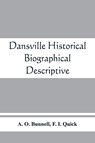 Dansville; historical, biographical, descriptive - A O Bunnell ; F I Quick - 9789389465662
