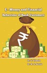 e Money and Financial Behavior of Bank Customers - Vimala - 9789389515220