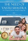 The Need of Vastu Shastra - Pratul Chandra Das - 9789389530377