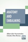 Anatomy And Embalming - Albert John Nunnamaker ; Charles Otto Dhonau - 9789389821826