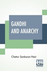 Gandhi And Anarchy - Chettur Sankaran Nair - 9789389821970