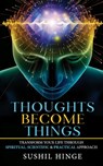 Thoughts Become Things - Sushil Hinge - 9789389932546