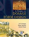A Primer on Dosage Form Design - N P S Sengar ; Ashwini Singh ; Ritesh Agrawal - 9789389974485