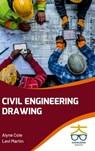 Civil Engineering Drawing - Alyne Cole ; Levi Martin - 9789390013654
