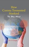 How Corona Tormented Mankind - Udai Vir Singh - 9789390095445
