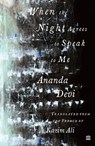 When The Night Agrees To Speak To Me [LONGLISTED FOR THE 2023 NATIONAL TRANSLATION AWARD IN POETRY] - Ananda Devi ; Kazim Ali - 9789390351947
