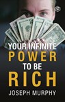 Your Infinite Power To Be Rich - Dr Joseph Murphy - 9789390575473