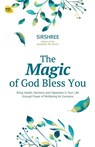 Magic of God Bless You - Sirshree - 9789390607013