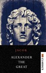 Alexander the Great Makers of History - Jacob Abbott - 9789390997268