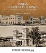 Indian Railway Buildings: - Vinoo N. Mathur - 9789391125004