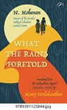 What The Rains Foretold - N. Mohanan - 9789391125844