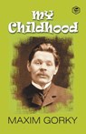 My Childhood - Maxim Gorky ; Nicholad Boulton - 9789391316211