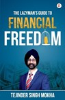 The Lazy Man's Guide to Financial Freedom - Tejinder Singh Mokha - 9789391544867