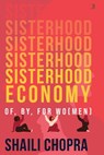 Sisterhood Economy - Shaili Chopra - 9789392099144