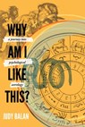 Why Am I Like This? - Judy Balan - 9789392099441