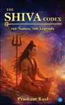 The Shiva Codex - 108 Names, 108 Legends - Prashant Kaul - 9789392445965