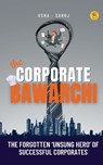 The Corporate Bawarchi - Saroj K. Patro ; Usharani Panda - 9789393635587