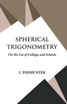 Spherical Trigonometry - I. Todhunter - 9789393971647