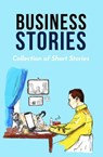 Business Stories - Samuel Glover ; emily moorhead ; Mark Robinson ; dave newman ; Gary Levi ; Veda Tuscanes ; Suzanne Eaton ; Dominic Dayta ; Robert Feder ; Stephanie Miller ; Faiza Chowdhury ; Robert Cantillon ; Deepak Vedarthan ; Kristie X. Aussubel ; Eric Gershman ; Pam  - 9789394020566