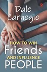 How to win friends and influence people - Dale Carnegie - 9789394178069