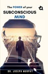 The Power of Your Subconscious Mind - Joseph Murphy - 9789394600836