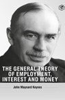 The General Theory of Employment, Interest and Money - John Maynard Keynes ; Jonathan Keeble - 9789394924239