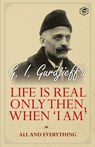 Life is Real Only Then, When 'I Am' - G. I. Gurdjieff - 9789394924574