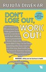 Don't Lose Out, Work Out! - Rujuta Diwekar - 9789395073097