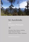 Sri Aurobindo and European Philosophy - Wilfried Huchzermeyer - 9789395460873