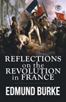 Reflections on the Revolution in France - Edmund Burke - 9789395741729