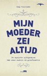 Mijn moeder zei altijd - Jaap Toorenaar - 9789400400801