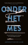 Onder het mes - Arnold van de Laar - 9789400401037